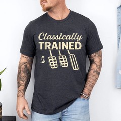 Classically Trained with Dimmer Manual Car Pedals Driving T-Shirt