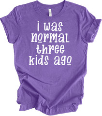 I Was Normal Three Kids Ago Funny Mom T-Shirt Gift