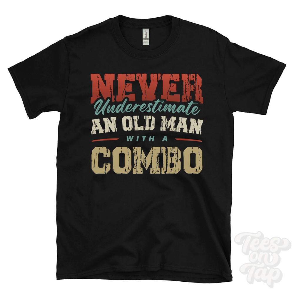 NEVER UNDERESTIMATE AN OLD MAN WITH A COMBO FUNNY T-SHIRT IDEAL GIFT
