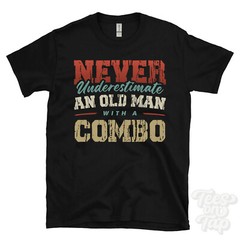 NEVER UNDERESTIMATE AN OLD MAN WITH A COMBO FUNNY T-SHIRT IDEAL GIFT