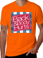 Funny ‘Back And Body Hurts’ T-Shirt