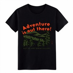 Adventure Is Out There So Are Serial Killers Pine Forest Mountain Unisex T-Shirt