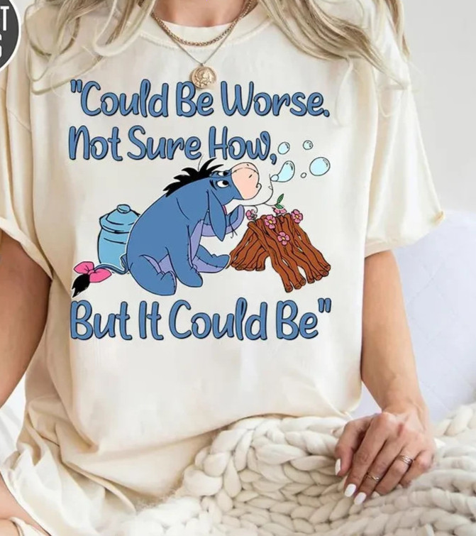 Eeyore Shirt, Could Be Worse Not Sure How T-Shirt, Winnie The Pooh Tee