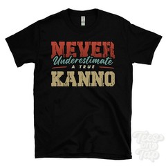 NEVER UNDERESTIMATE A TRUE KANNO T-SHIRT – Wear Your Name Proudly