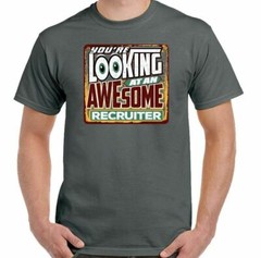 Recruiter T-Shirt Recruiting You’re Looking at an Awesome Mens Funny HR Gift Top