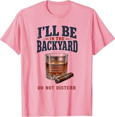 I’ll Be in The Backyard Cigar T-Shirt