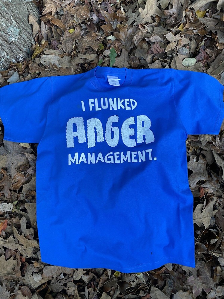 I Flunked Anger Management Funny Tshirt Choose Size And Color Small-2xl