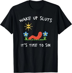 Wake Up Sluts It’s Time to Sin T-Shirt