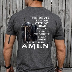 The Devil Saw Me with My Head Down and Thought He’d Won (On Back) T-Shirt