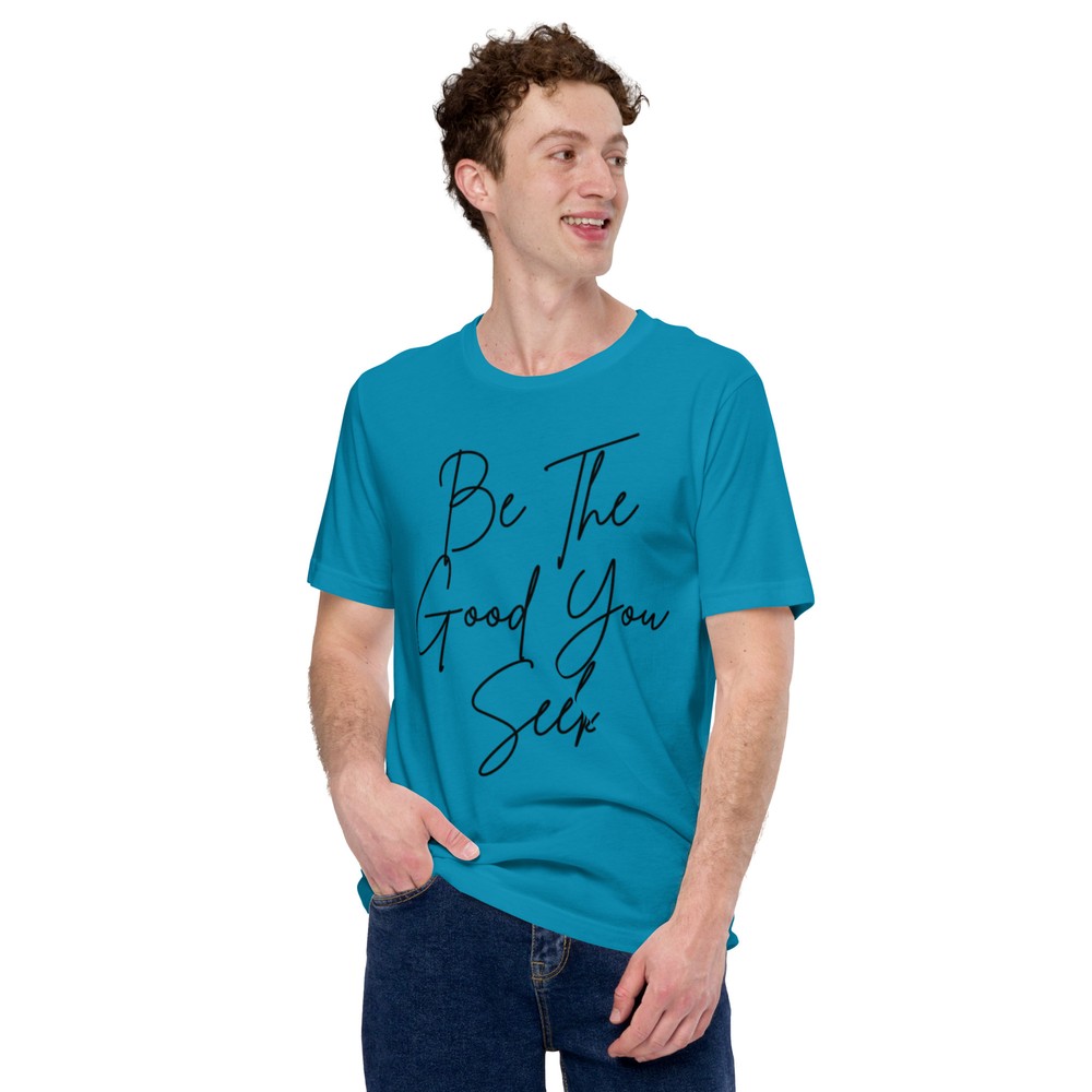 Motivational Unisex Men’s and Women’s Be Good t-shirt