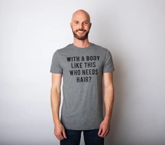 Mens With A Body Like This Who Needs Hair Tshirt Funny Balding Dad Bod Tee