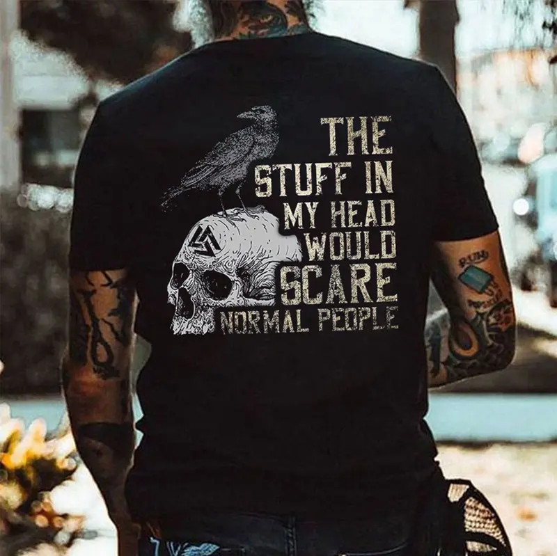 THE STUFF IN MY HEAD WOULD SCARE NORMAL PEOPLE Crow With Skull Print T-shirt