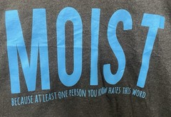 crazy dog t shirts MOIST ONE PERSON YOU KNOW HATES THIS WORD MEN’S T SHIRT sz L