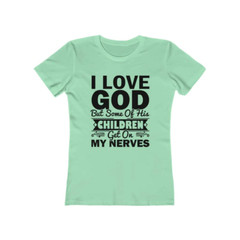 Next Level Soft Cotton Tee “I Love God but Some of His Children”