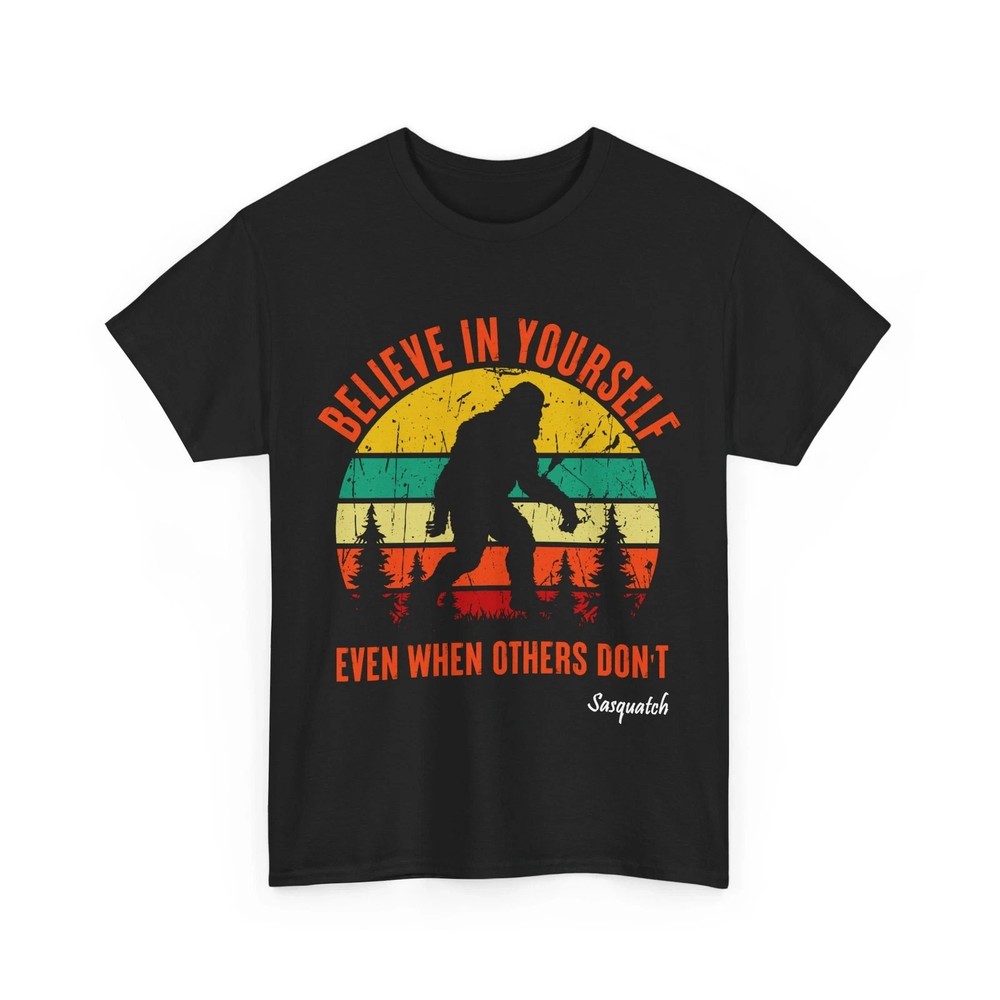 Bigfoot Believe In Yourself Even When Others Don’t Sasquatch Lover Vintage Shirt