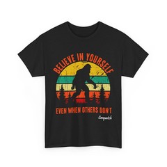 Bigfoot Believe In Yourself Even When Others Don’t Sasquatch Lover Vintage Shirt