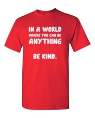 In a World Where You Can Be Anything BE KIND Unisex Tee Shirt 003
