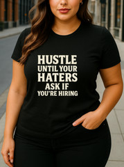 Hustle Until Your Haters Ask If You’re Hiring Entrepreneur Quote Unisex T-Shirt