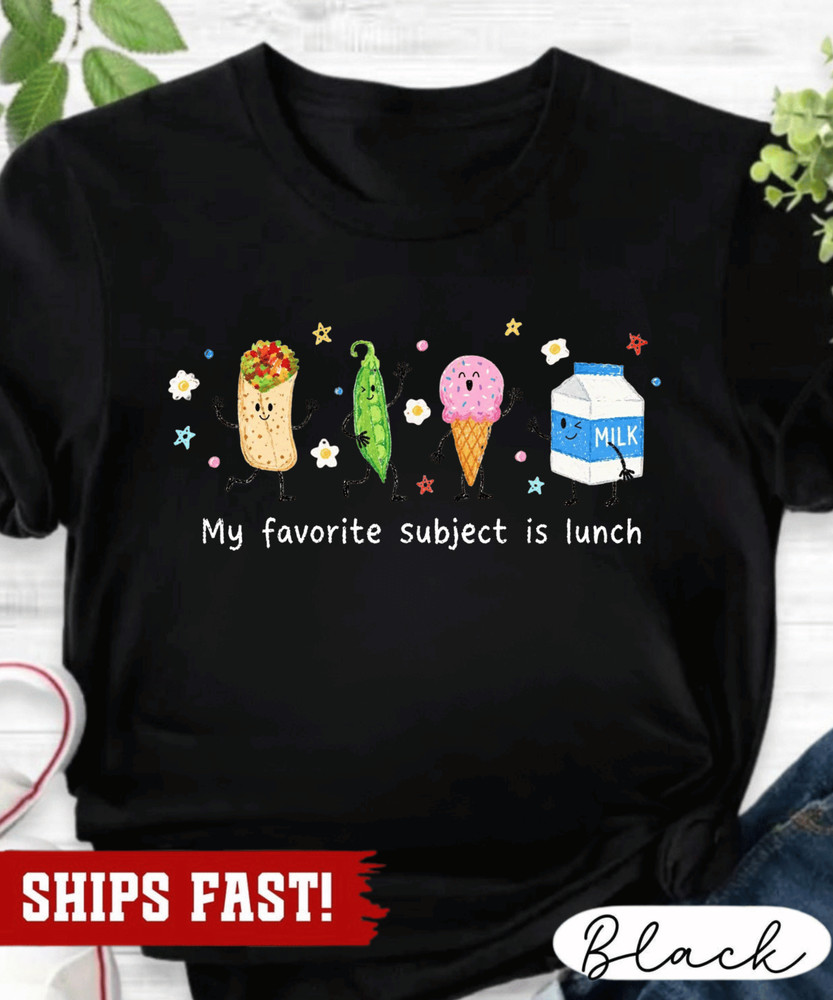 My Favorite Subject Is Lunch Back To School Shirt, Cute School Lunch Food Adult