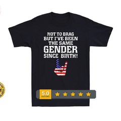 Not To Brag But I’ve Been The Same Gender Since Birth US Flag Hand Men’s T-Shirt