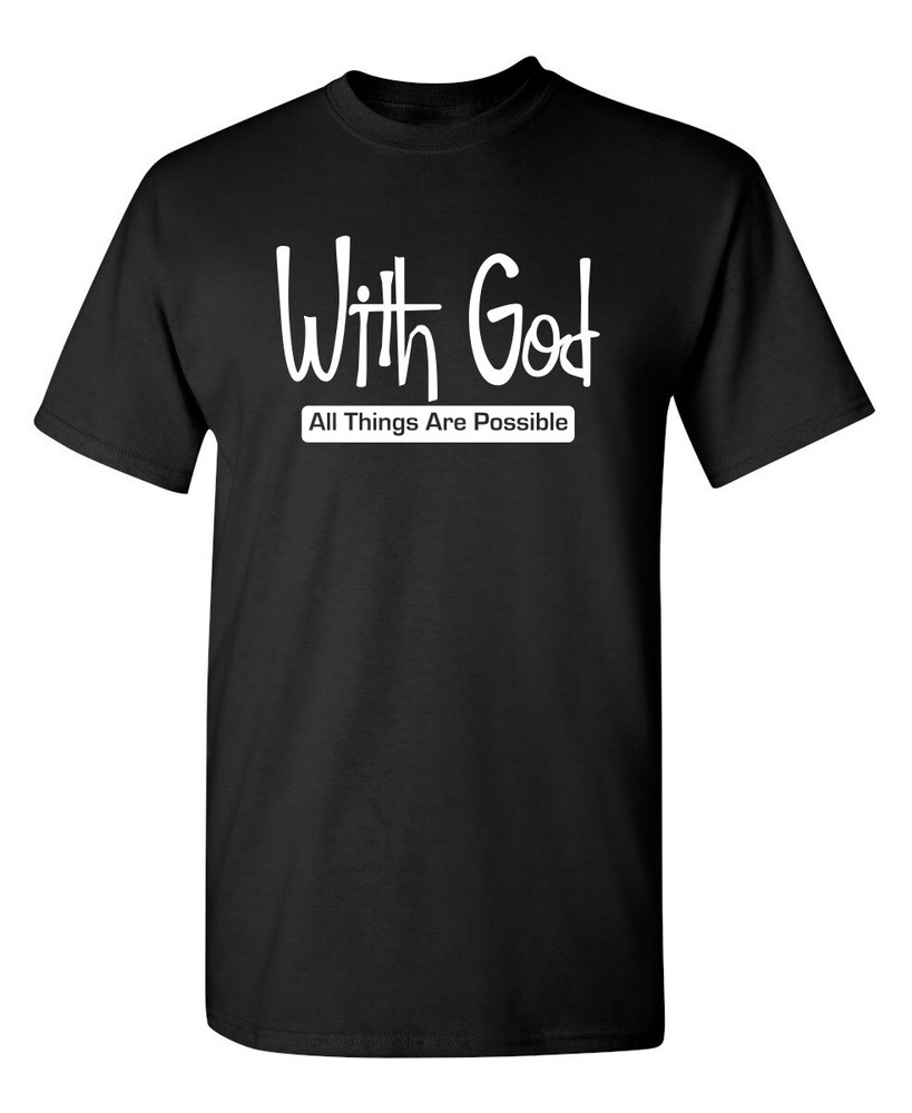Nothing is Possible Without God Sarcastic Super Soft Ring Spun Funny T Shirt