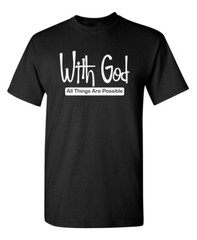 Nothing is Possible Without God Sarcastic Super Soft Ring Spun Funny T Shirt