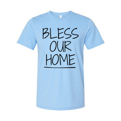 Bless Our Home Christian Unisex T Shirt