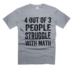 Math Shirt 4 Out Of 3 People Struggle With Mathematics Shirt Humorous Gifts