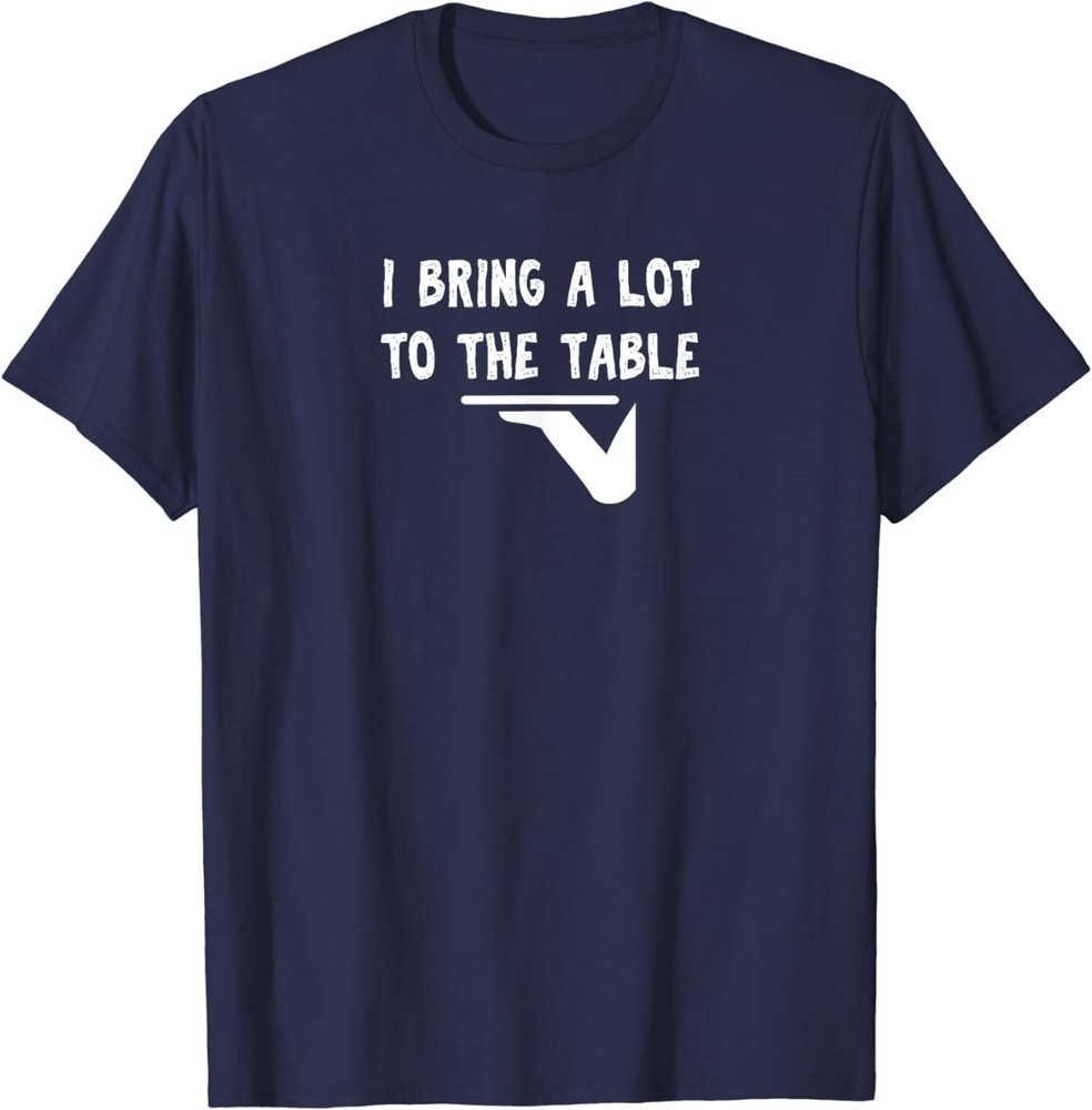 Funny Pun I Bring A Lot To The Table Funny Server T-Shirt