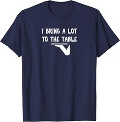 Funny Pun I Bring A Lot To The Table Funny Server T-Shirt