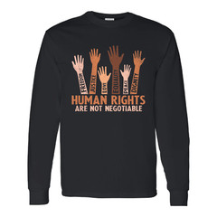 Human Rights Not Negotiable Shirt Justice Equity Gildan G5400 Long Tee
