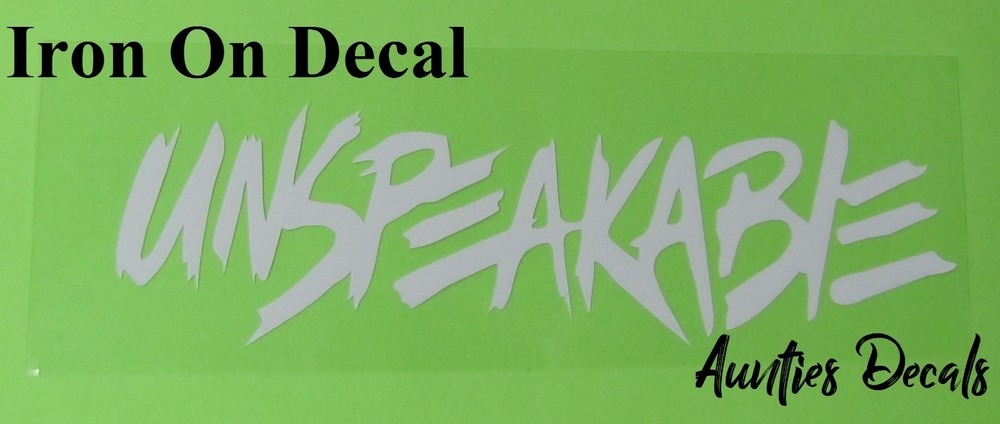 Unspeakable IRON ON Decal (6 X 2 Inches)