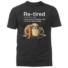 Funny Lazy Re-Tired Sloth Retirement Humor Funny Sarcastic T-Shirt