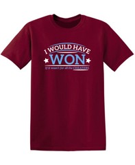 I Would Have Won If It Wasn’t For All the Cheaters Humor Graphic Funny T Shirt