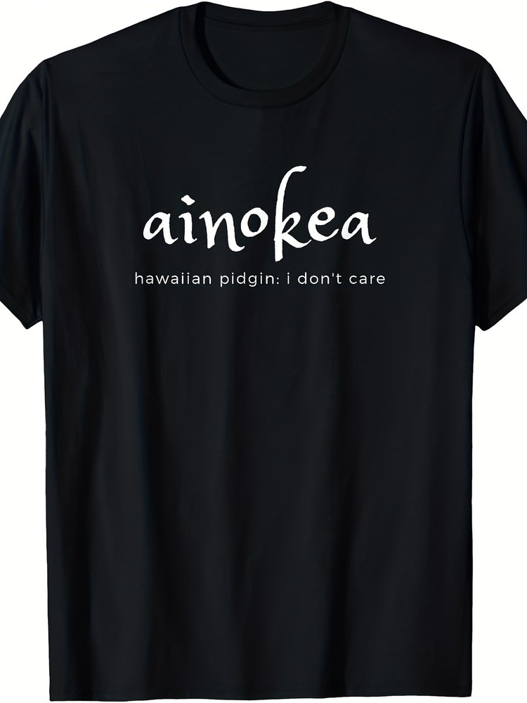 Ainokea Hawaiian Pidgin I Don’t Care Graphic Men’s T-Shirt Island Tee