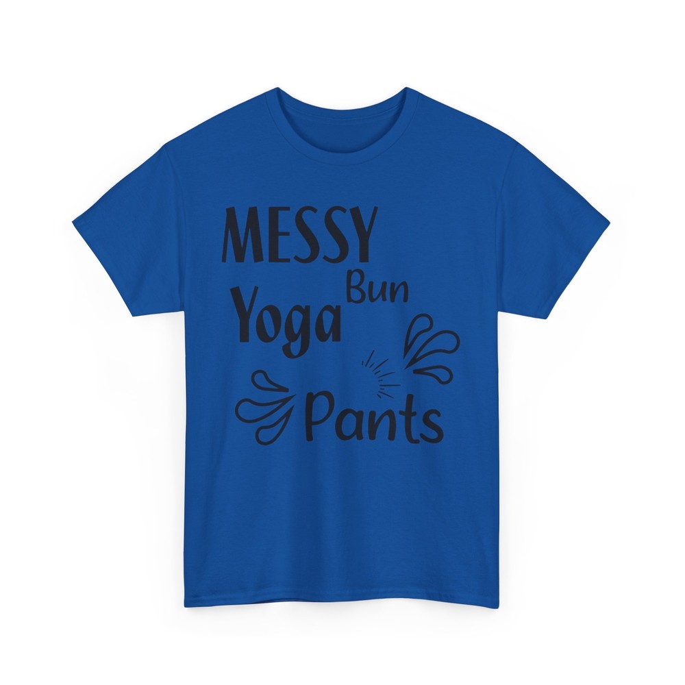 Messy Bun Yoga Pants Shirt | Humorous Graphic T-Shirt | Fun & Sarcastic Joke Tee