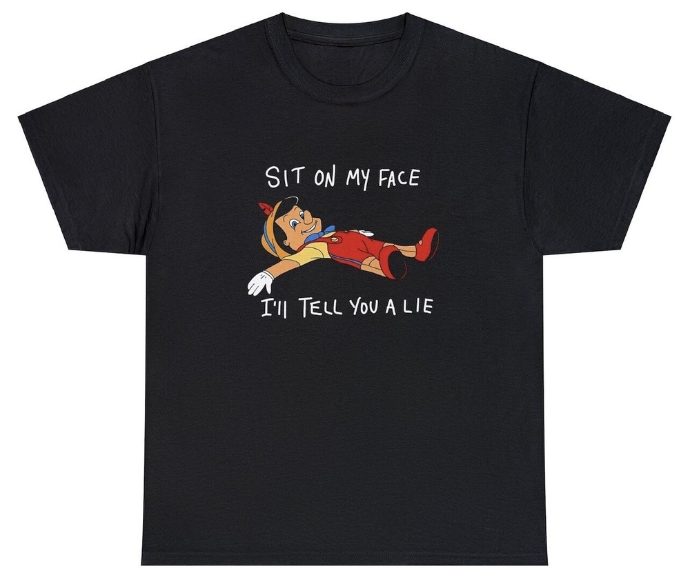 Sit On My Face T Shirt Funny Inappropriate Pinocchio Sex Joke Adult Humor Tee