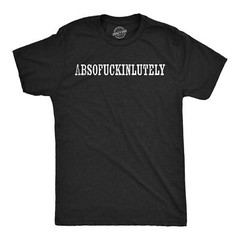 Mens Funny T Shirts Absofuckinlutely Sarcastic Graphic Novelty Tee For Men