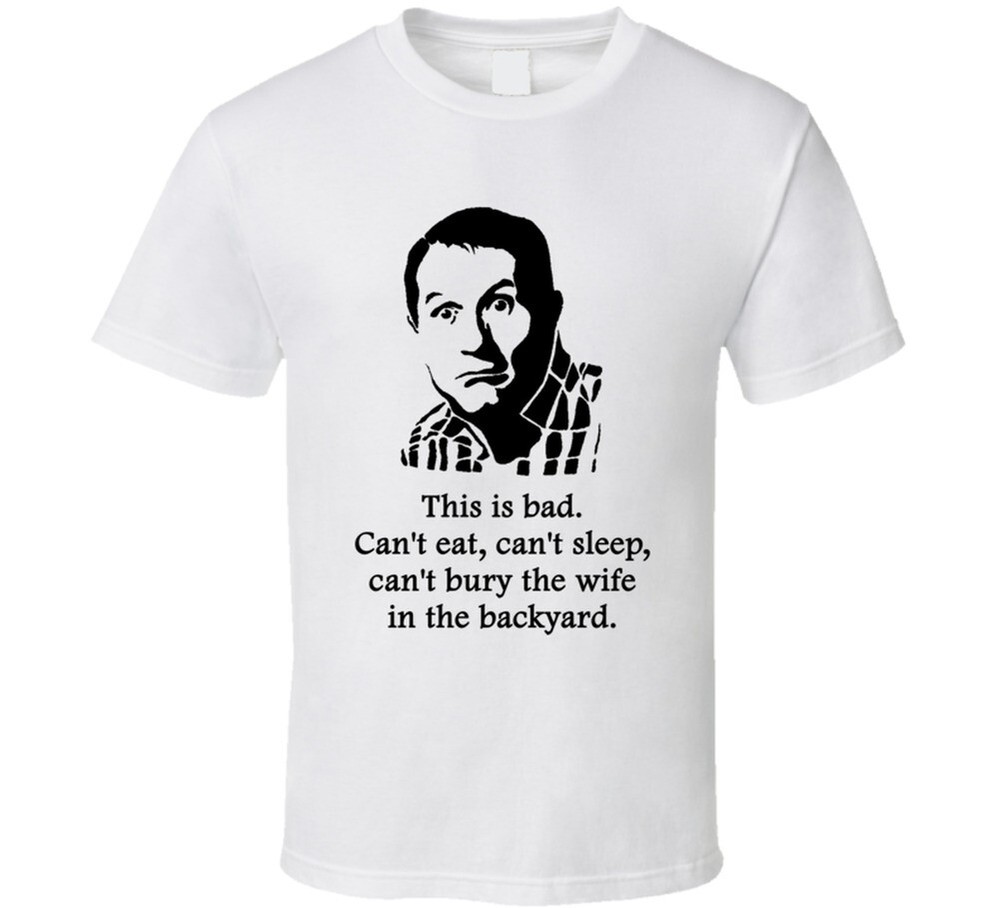 Al Bundy Married With Children Life Wife Quote Tv Show Funny Fan T Shirt