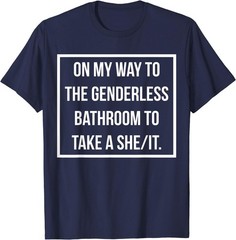 On My Way To The Genderless Bathroom To Take a She/It MEME T-Shirt