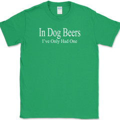 I’ve Only Had One in Dog BeersT-Shirt Funny St Patricks Day Drinking Beer Tee