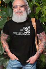 Men’s funny bold badass superhuman T-shirt funny old man papa dad Tee Shirt