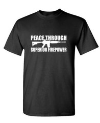 PEACE THROUGH SUPERIOR FIREPOWER gun rights – Cotton Unisex T-Shirt