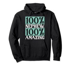 100 Percent Nephew 100 Percent Amazing Nephew Pullover Hoodie