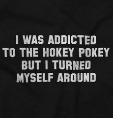 Addicted Hokey Pokey Funny Sarcastic Humor Adult Short Sleeve Crewneck Tee