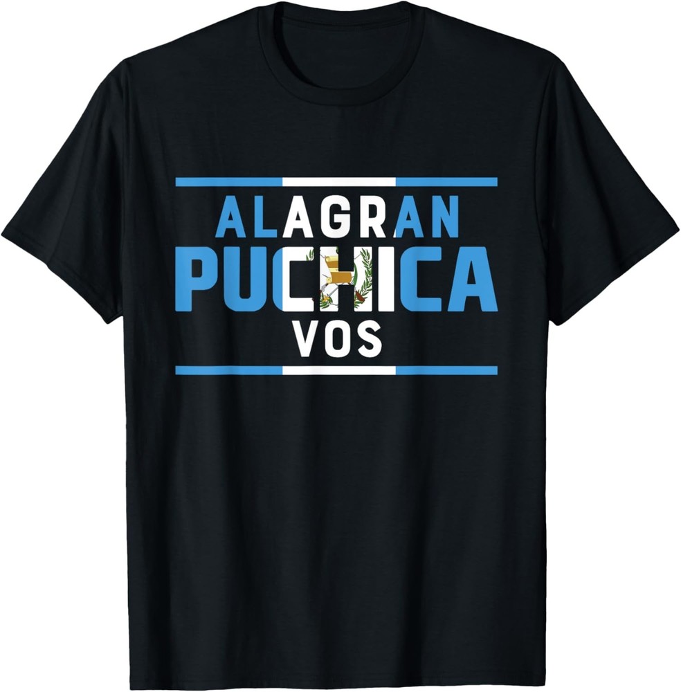 Ala Gran Puchica Vos Guatemala Pride Flag Saying Camiseta T-Shirt