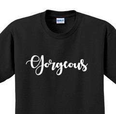 Gorgeous T-Shirt Short Sleeve Graphic Tee Unisex Apparel Custom Personalized