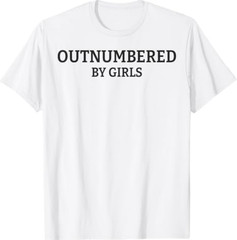 Outnumbered By Girls Funny Parenting T-Shirt