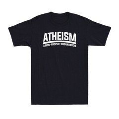 Atheism A Non-Prophet Organization Funny Atheism Saying Quote Men’s T-Shirt