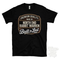 MADE IN NORTH END RABBIT WARREN PREMIUM QUALITY BUILT TO LAST T-SHIRT england